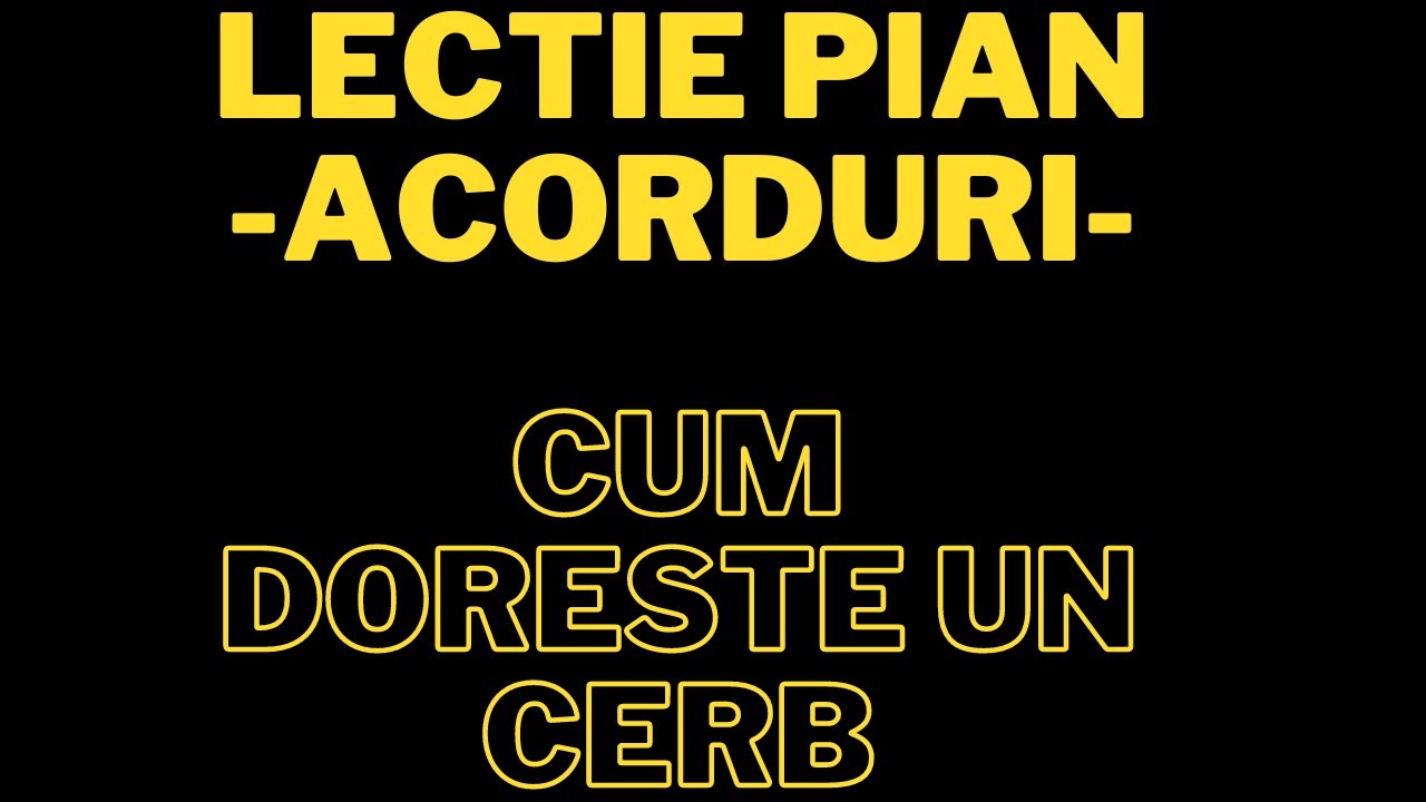 Lectie pian avansati - Acorduri - Cum doreste un cerb