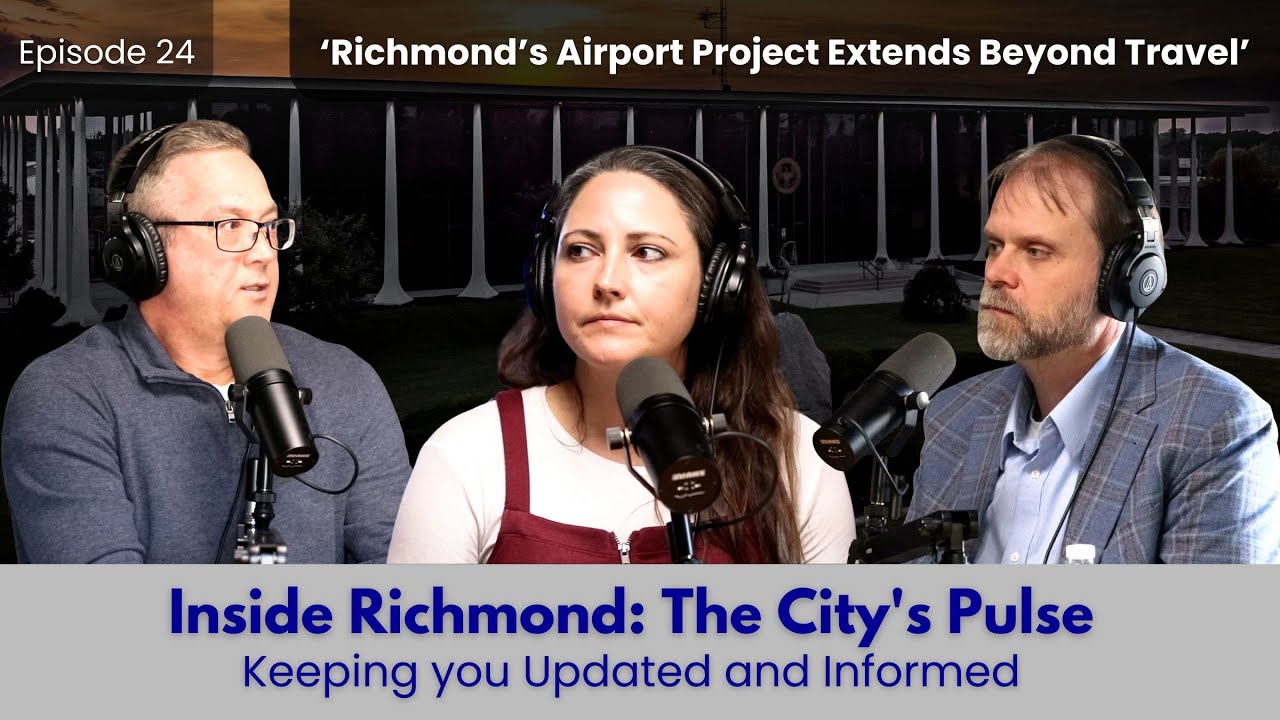 Ep. 24 - Inside Richmond: The City’s Pulse | How Airport Infrastructure Impacts Everyone
