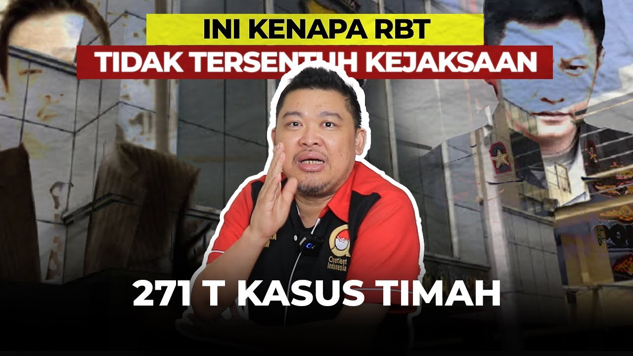 CERDAS HUKUM: INI KENAPA RBT TIDAK TERSENTUH KEJAKSAAN. 271 T KASUS TIMAH