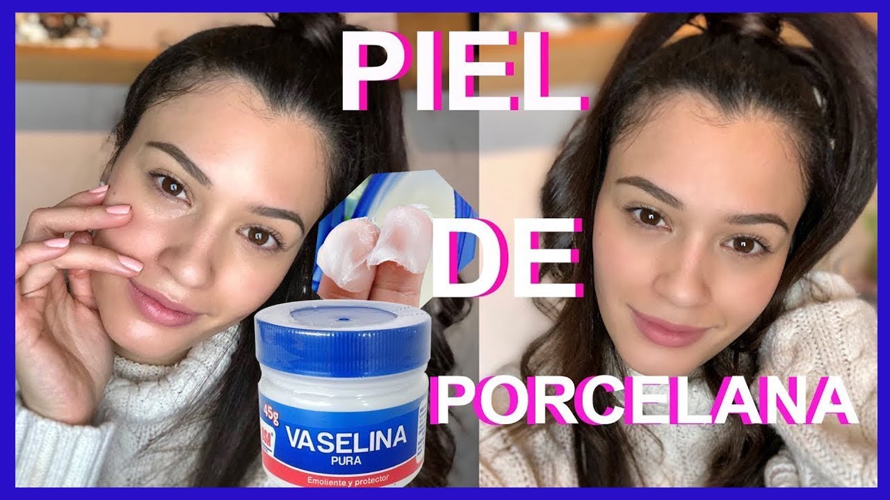PIEL DE PORCELANA CON VASELINA💦😍😱 (FUNCIONA👍)