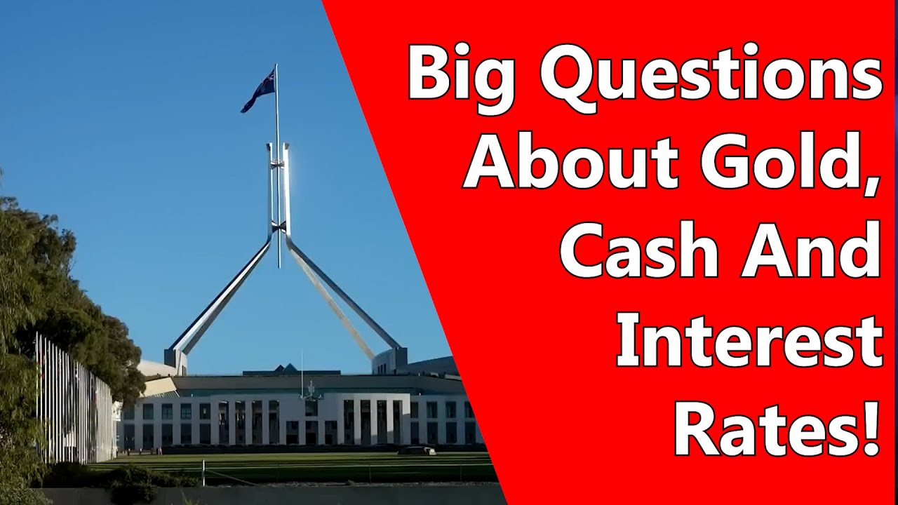 Big Questions About Gold, Cash And Interest Rates!