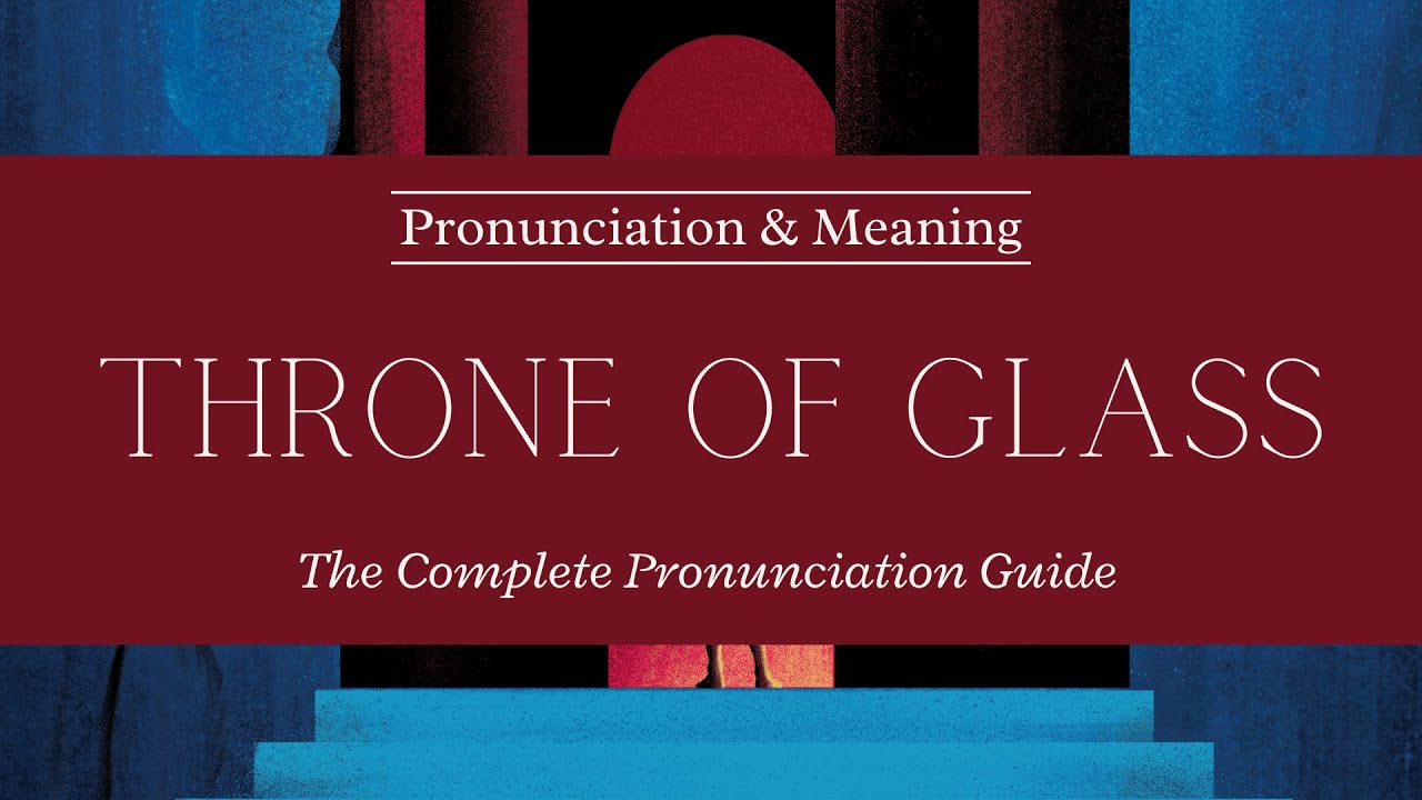Throne of Glass | Complete Pronunciation Guide | Pronunciation & Meaning