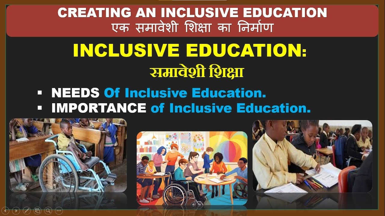 Inclusive Education-Needs and Importance of Inclusive Education_Paper: Creating an Inclusive Edu/BEd