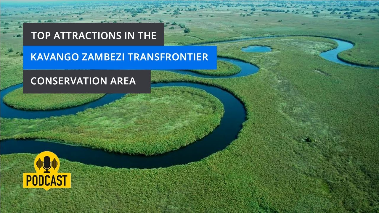 Top Attractions in the Kavango Zambezi Transfrontier Conservation Area KAZA TFCA | Byolife Podcast