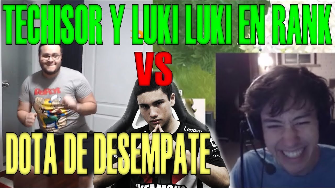 TECHISOR Y LUKI LUKI EN RANK VS TIMADO, DOTA PICANTE DE DESEMPATE