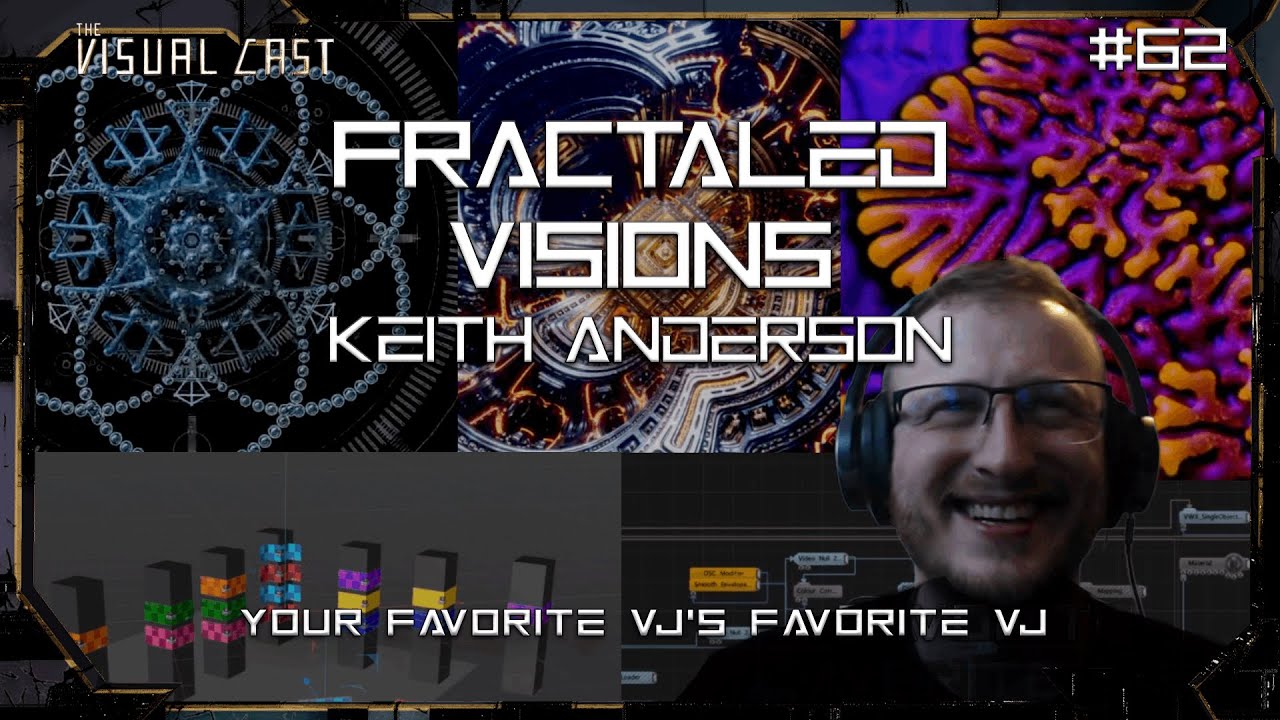 VC | EP62 - Fractaled Visions / Keith Anderson - Your Favorite VJ's Favorite VJ