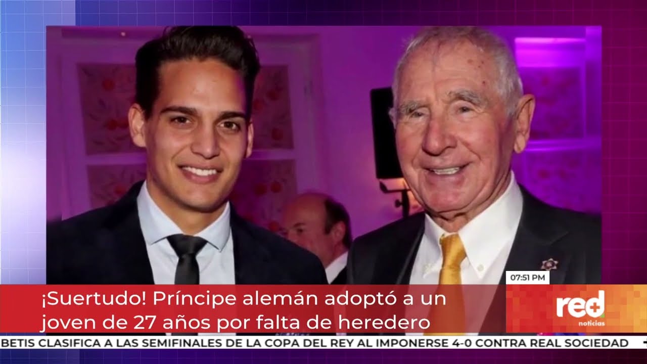 Red+ | Un pr&iacute;ncipe alem&aacute;n adopt&oacute; a un joven de 27 a&ntilde;os para heredarle sus riquezas