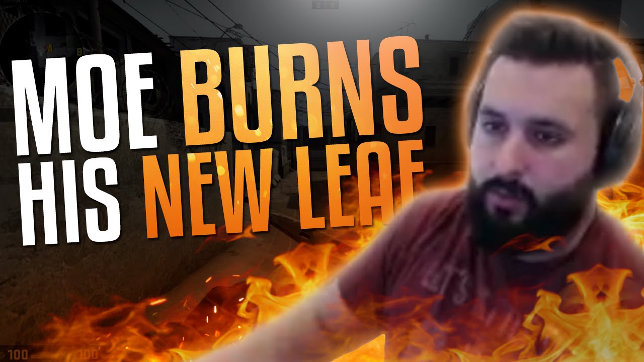 m0E BURNS HIS NEW LEAF! CS:GO