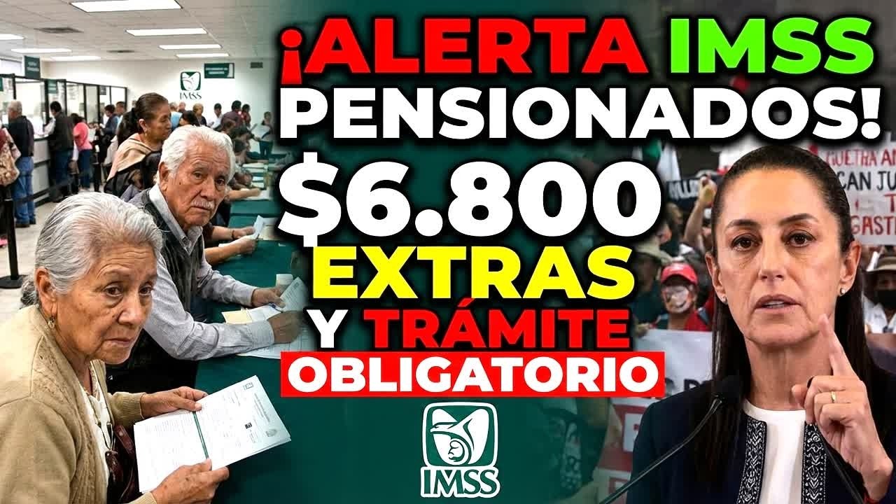 ¡Alerta IMSS para Pensionados! $6.800 EXTRAS y TRÁMITE OBLIGATORIO antes del 28 de febrero y marzo