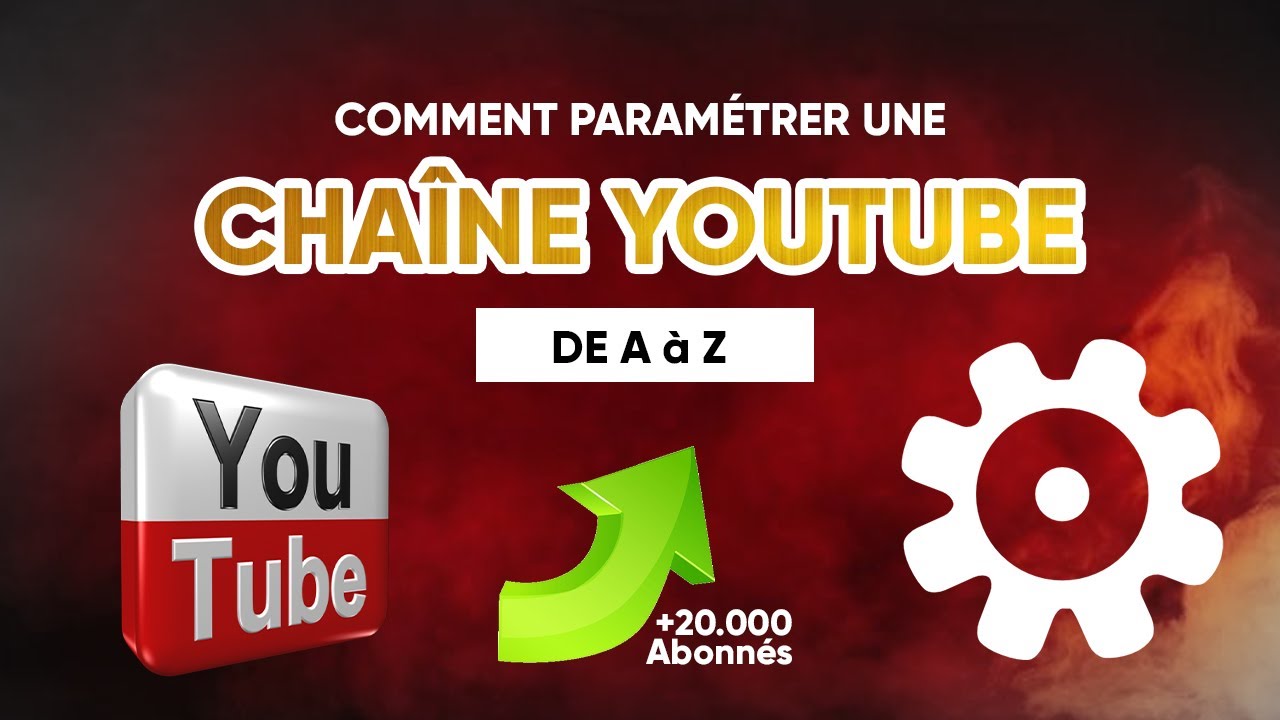 COMMENT PARAMETRER UNE CHAINE YOUTUBE