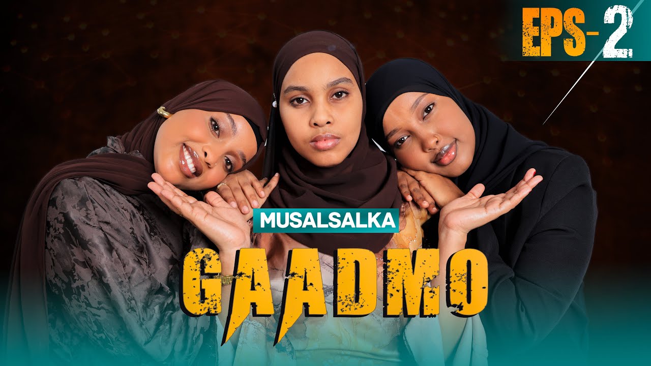 Xabsiga waa igula jirtaa.| Musalsalka Gaadmo - Xalqadda 2aad