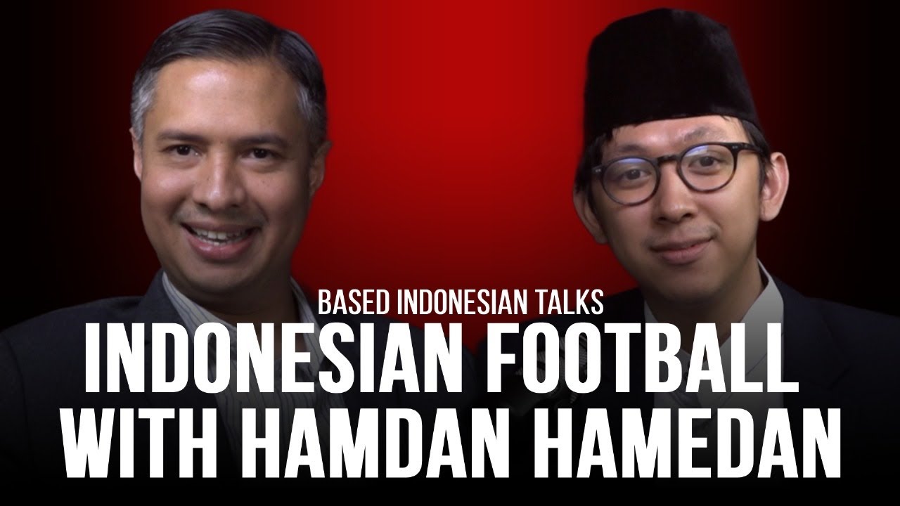 The State of Indonesian Football (with Hamdan Hamedan) | Based Indonesian Talks