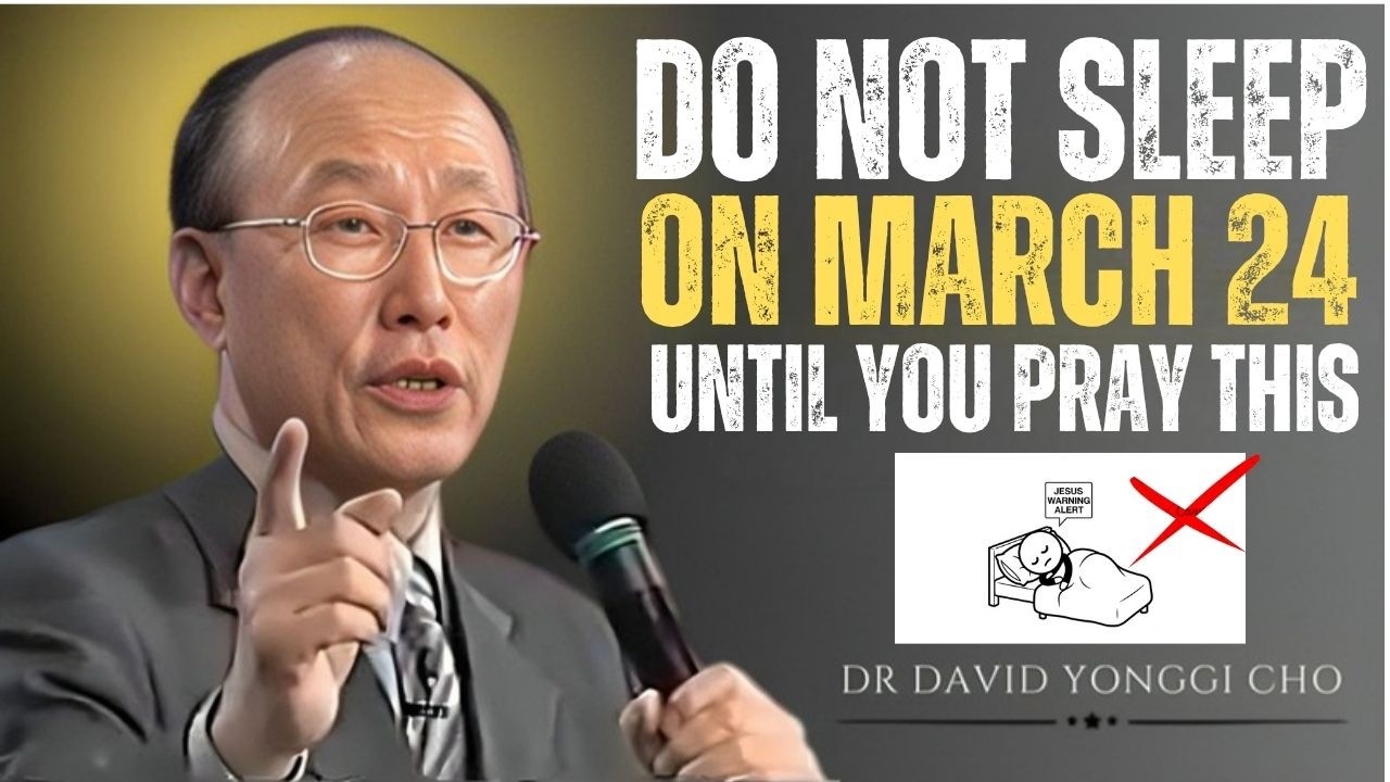 Don&rsquo;t Sleep on March 24 Without This Prayer &mdash; A Vision Warning | Dr. David Yonggi Cho
