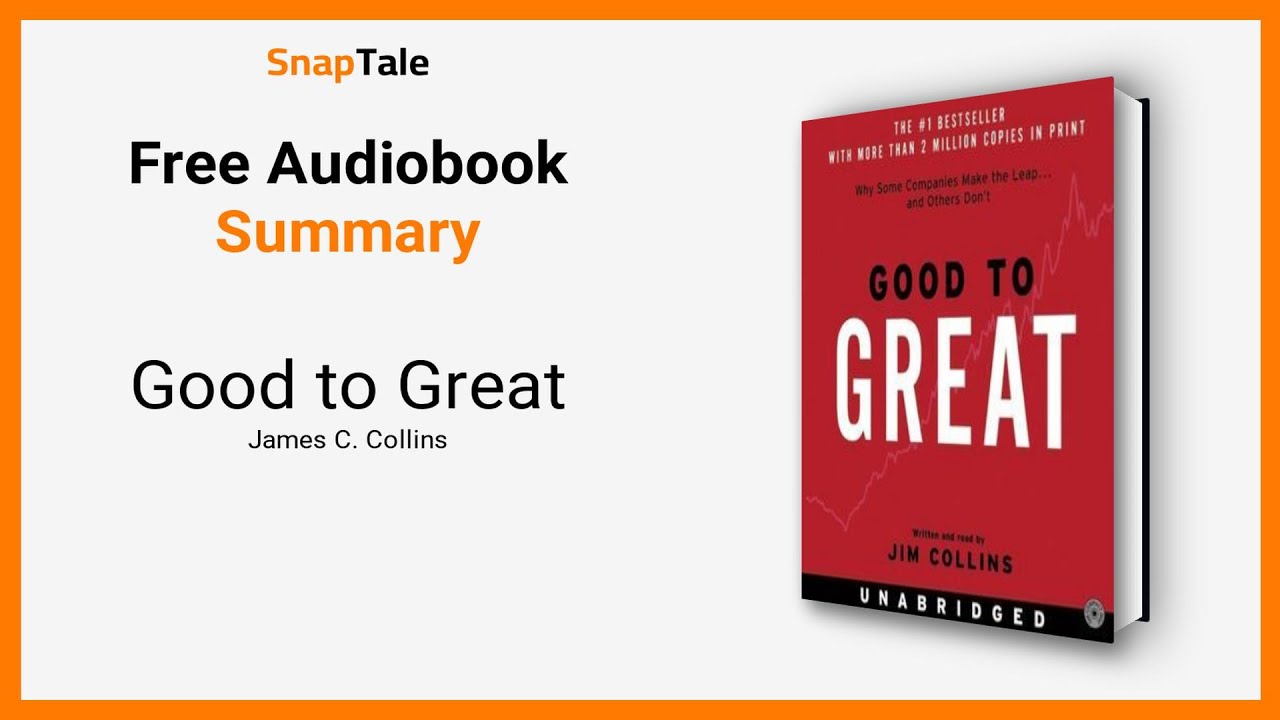 Good to Great by James C. Collins: 11 Minute Summary
