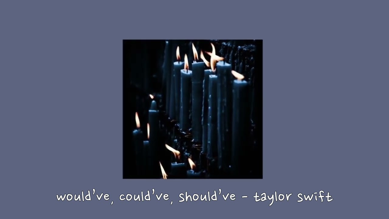 would’ve, could’ve, should’ve - taylor swift {sped up}