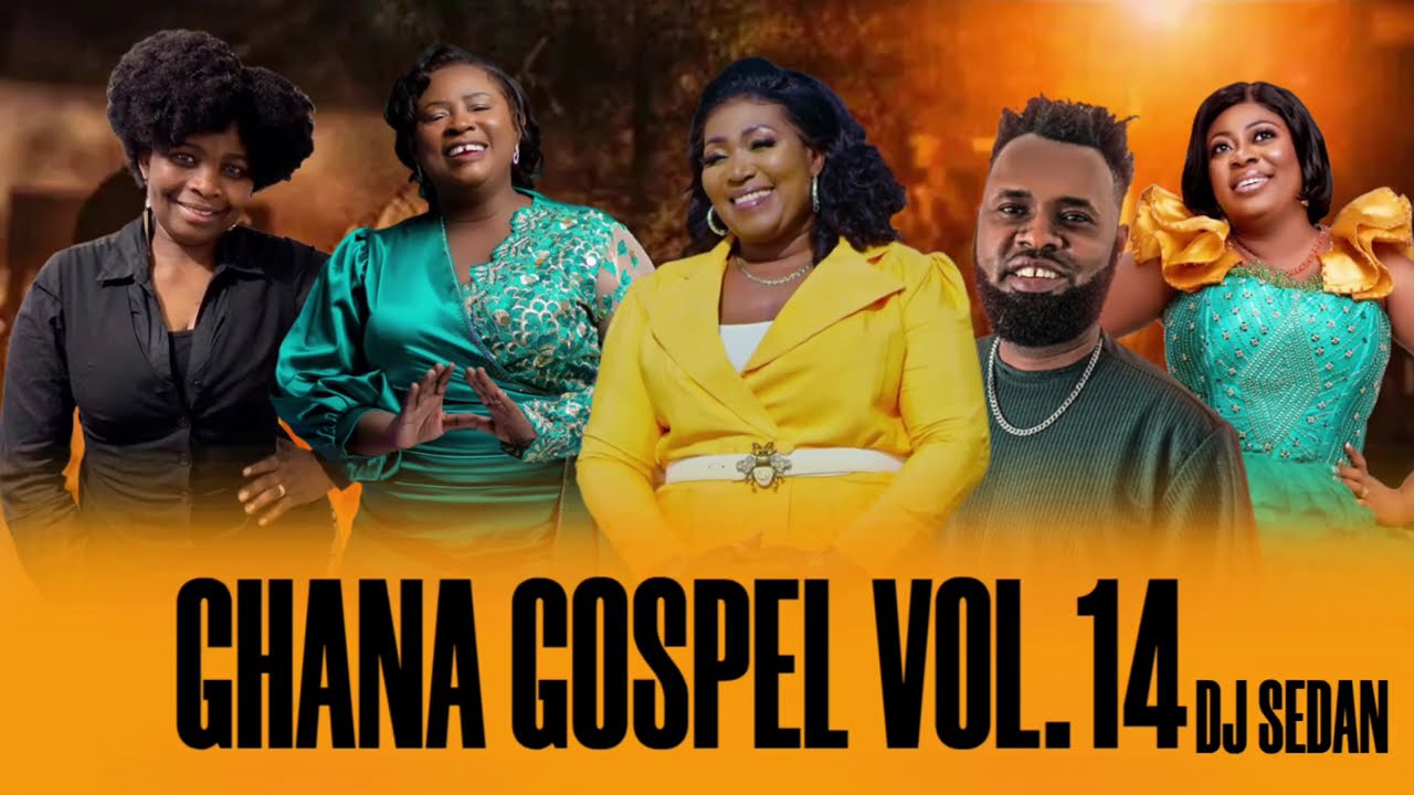 Ghana Gospel Vol.14 | DJ Sedan ft. Ernest Opoku, Ama Boahema, Diana Asamoah, Mama Esther, Grace Ashy