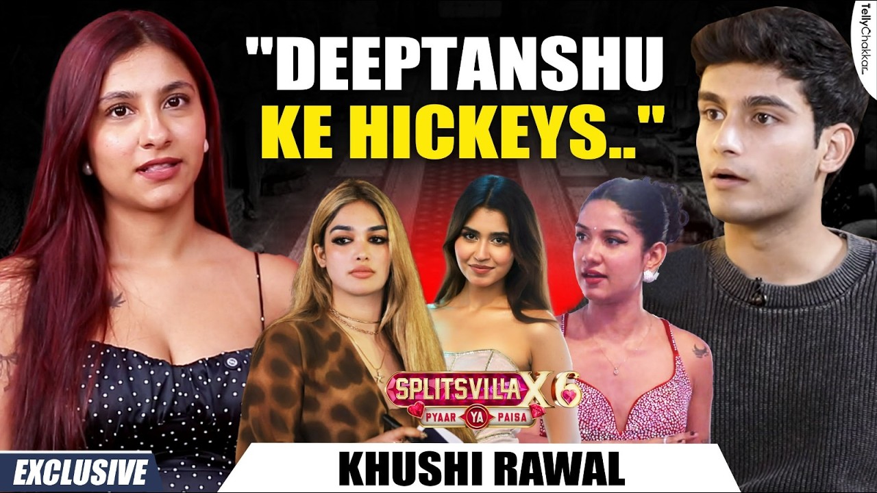 MTV Splitsvilla X6: Khushi Rawal SLAMS Deeptanshu, Speaks on Akanksha and Personal CONTROVERSIES