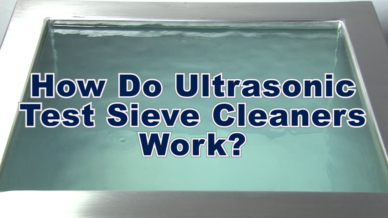 How Do Ultrasonic Test Sieve Cleaners Work?