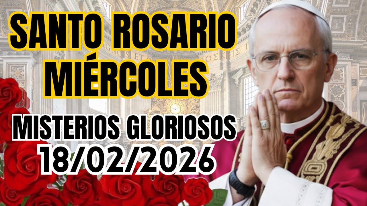 Santo Rosario Miércoles 18/02 Misterios Gloriosos