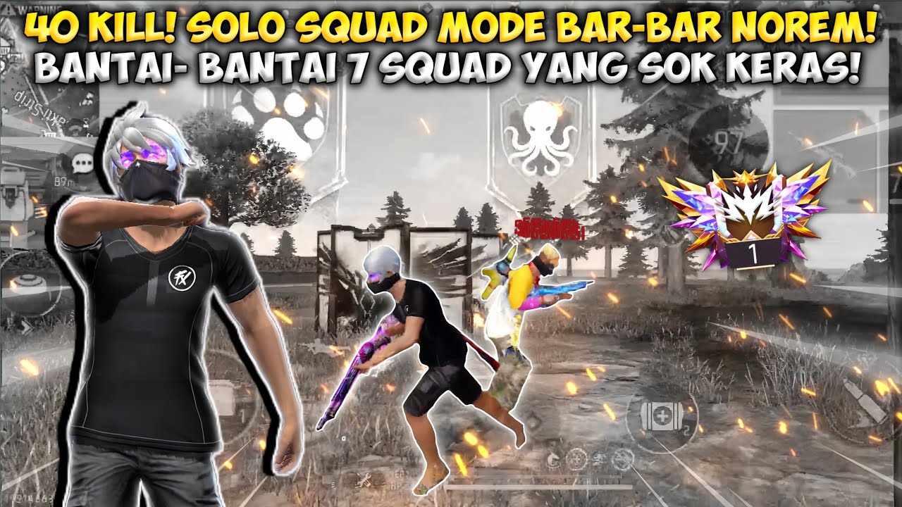 40 KILL! SOLO VS SQUAD MODE BAR-BAR NOREM! BANTAI SATU SERVER! 