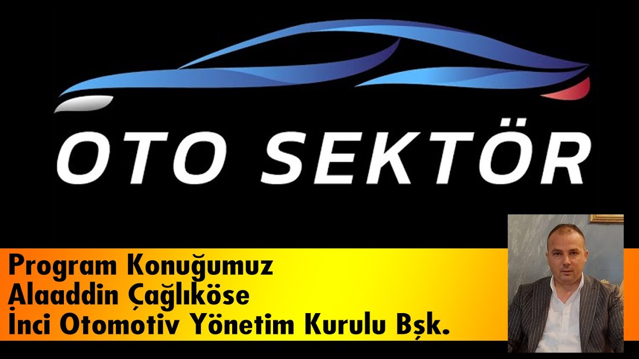 OTO SEKTÖR - Konuğumuz : Alaaddin Çağlıköse - 07.07.2023