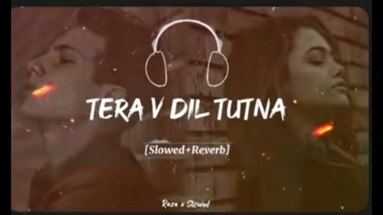 tera v dil tutna naseebo lal full song slowed reverb||Tare Va Dil - Emotional Slowed & Reverb Mix