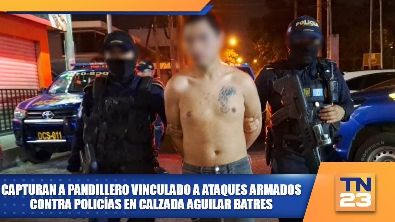 Capturan a pandillero vinculado a ataques armados contra policías en Calzada Aguilar Batres