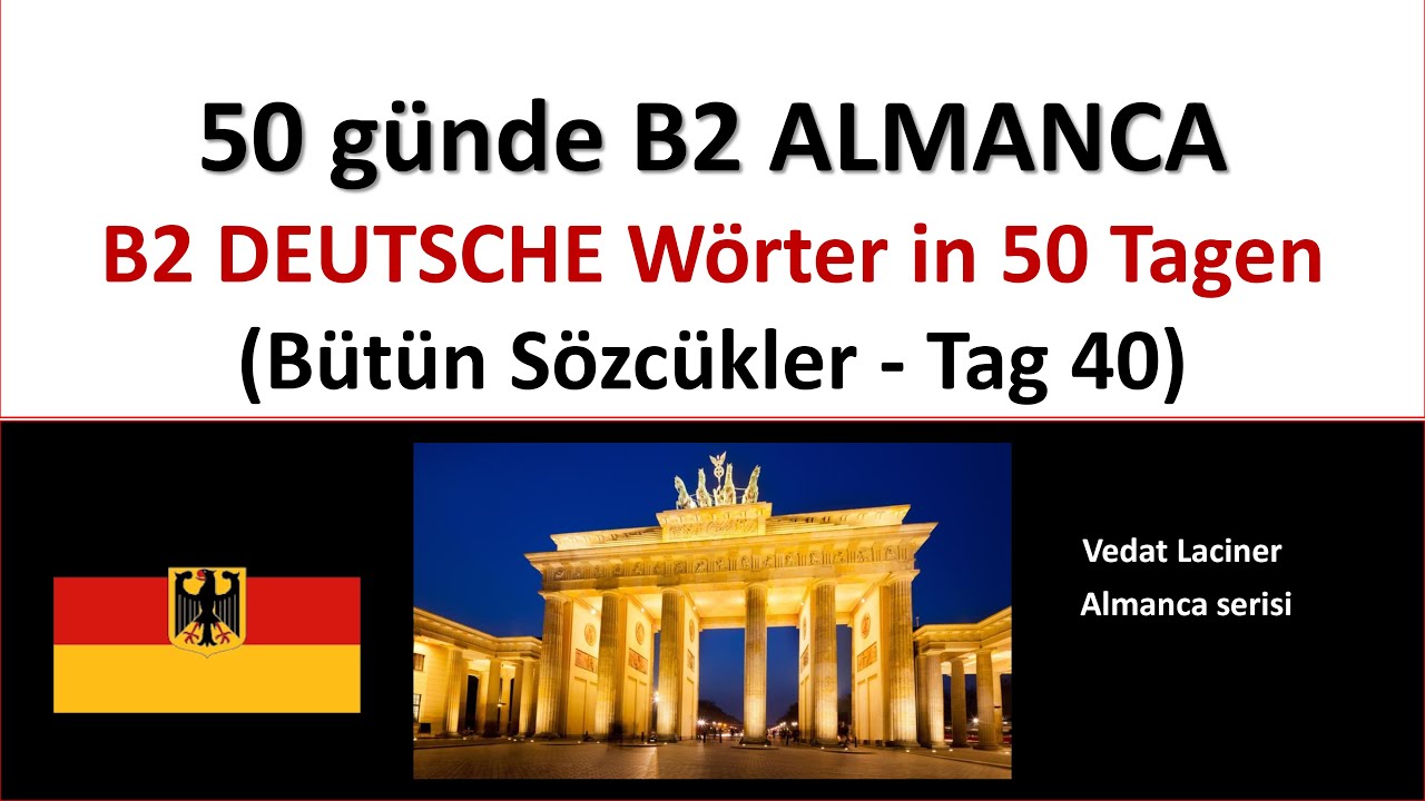 50 günde B2 ALMANCA - TAG 40 -  BÜTÜN SÖZCÜKLER