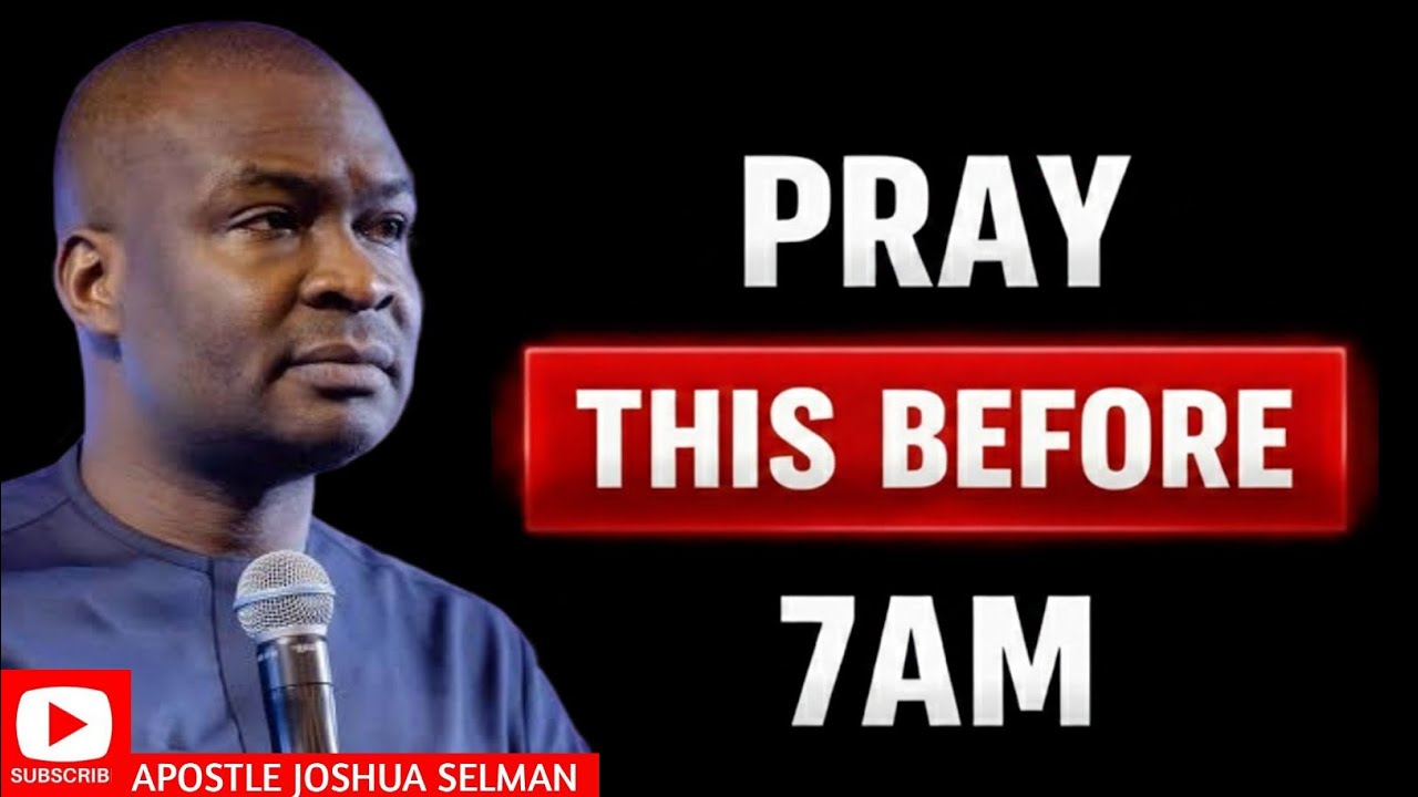 PRAY THIS BEFORE 7AM AND WATCH GOD REARRANGE YOUR DESTINY |APOSTLE JOSHUA SELMAN