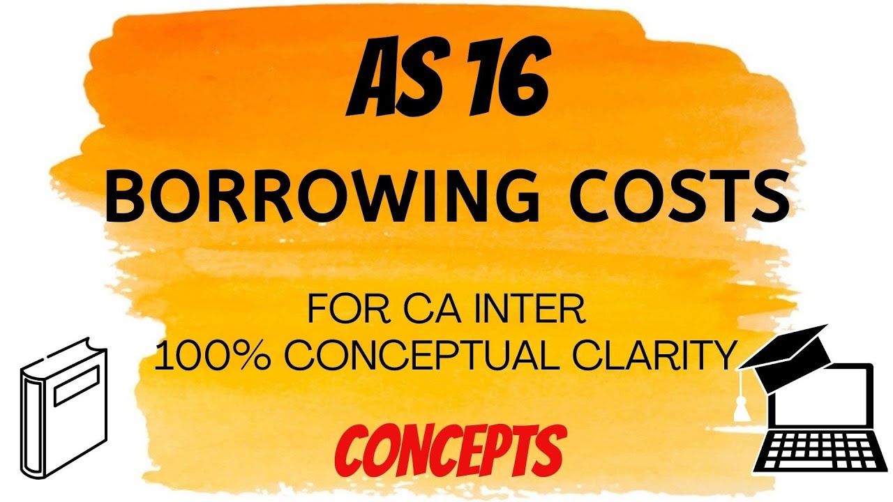 AS-16 in English - BORROWING COST - Part 1 concepts | CA Inter/IPCC | ACCOUNTS