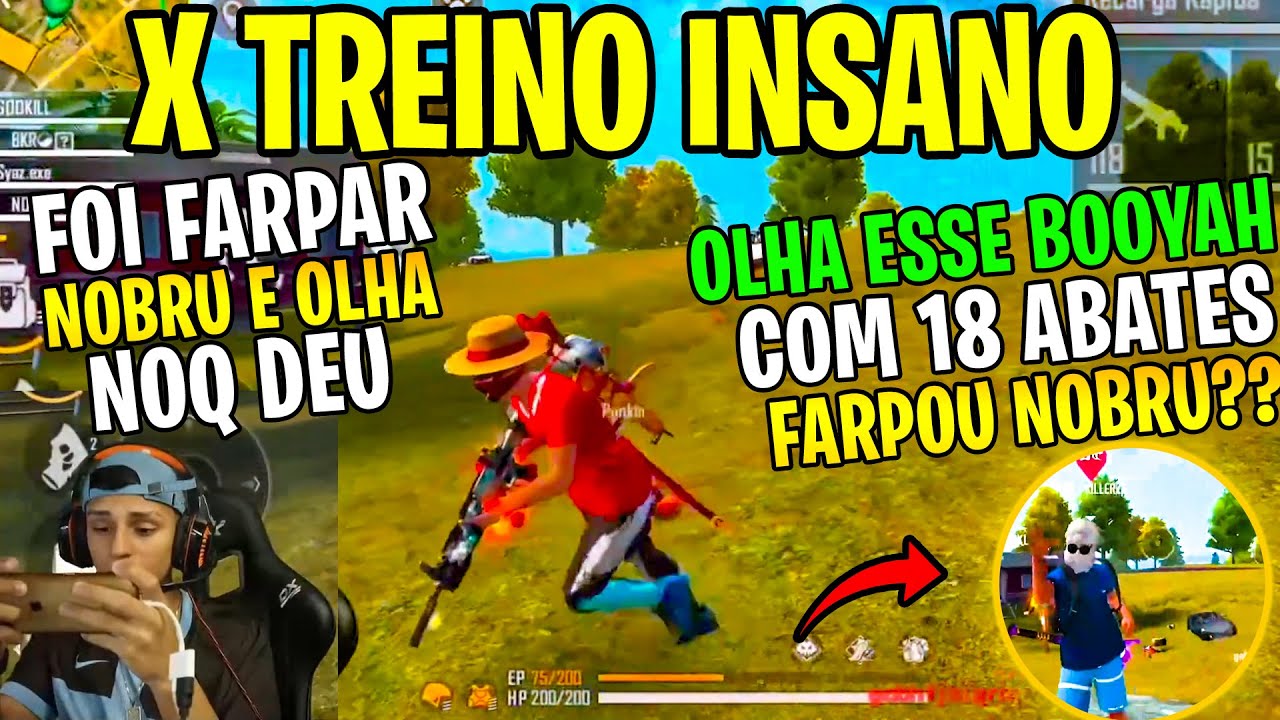 BOOYAH COM 18 ABATES, FARPOU O NOBRU E DEU RUIM! X TREINO NOBRU COM NOVA LINE?