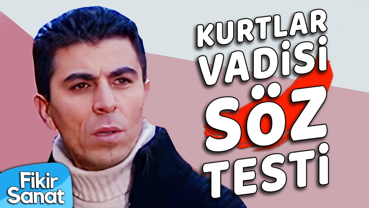 Kurtlar Vadisi Sözlerini Ne Kadar Biliyorsun ? (Teste Katıl)