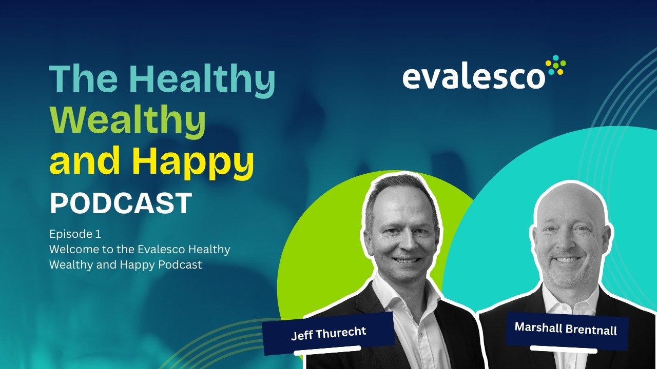 Podcast Episode 1 - Welcome to the Evalesco Healthy Wealthy and Happy Podcast