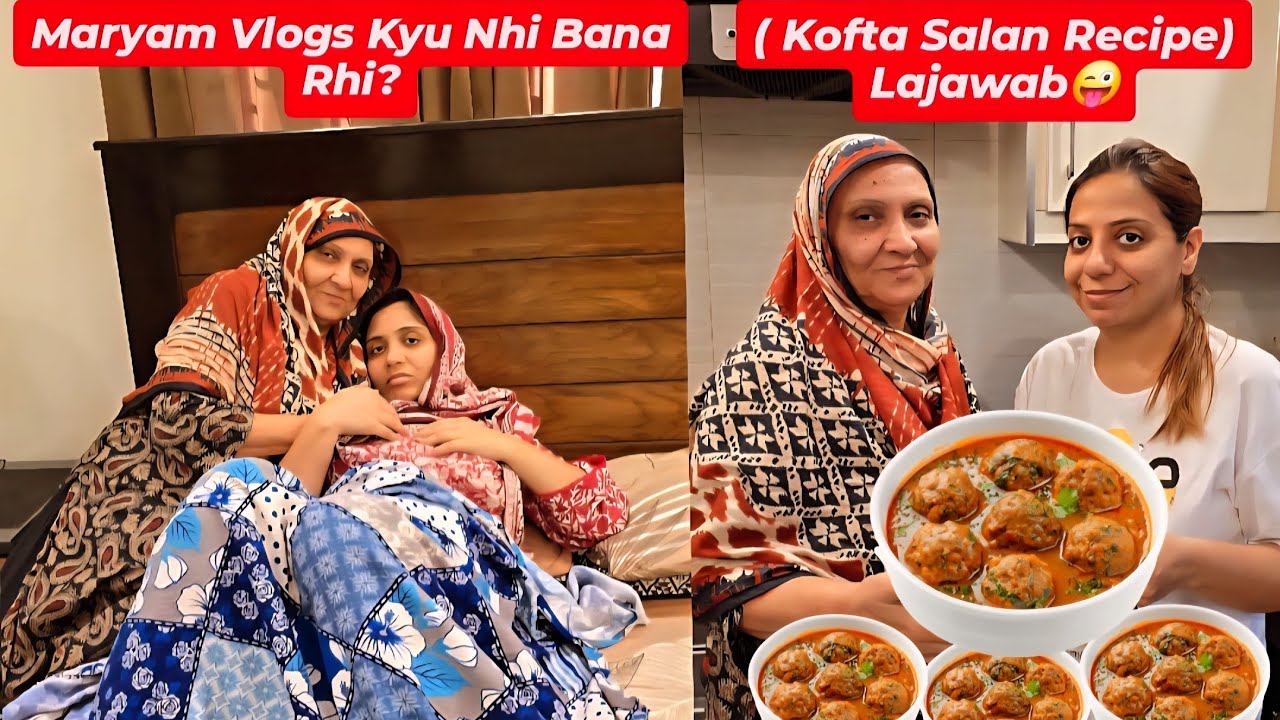 Maryam Vlogs Kyu Nhi Bana Rhi?🤔Ammi Ki Lajawab(Kofta Salan)🥘Recipe Sab Subscribers Ki Farmaish Per❤️