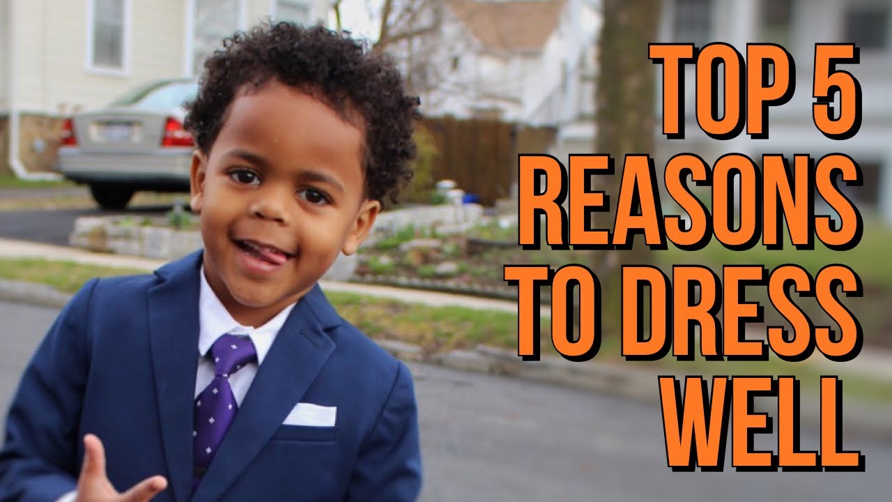 TOP 5 Reasons To DRESS WELL