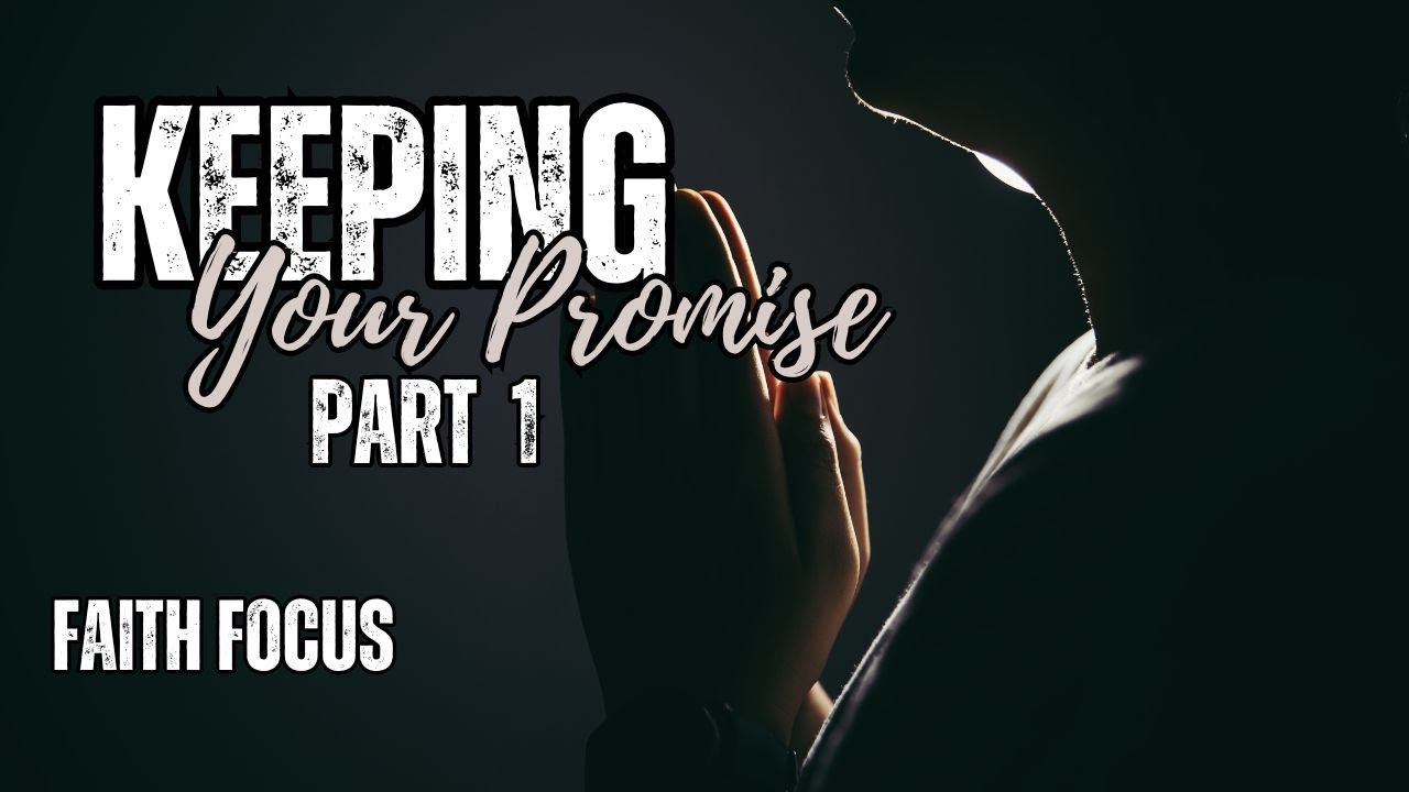 Keeping Your Promise (Part 1)