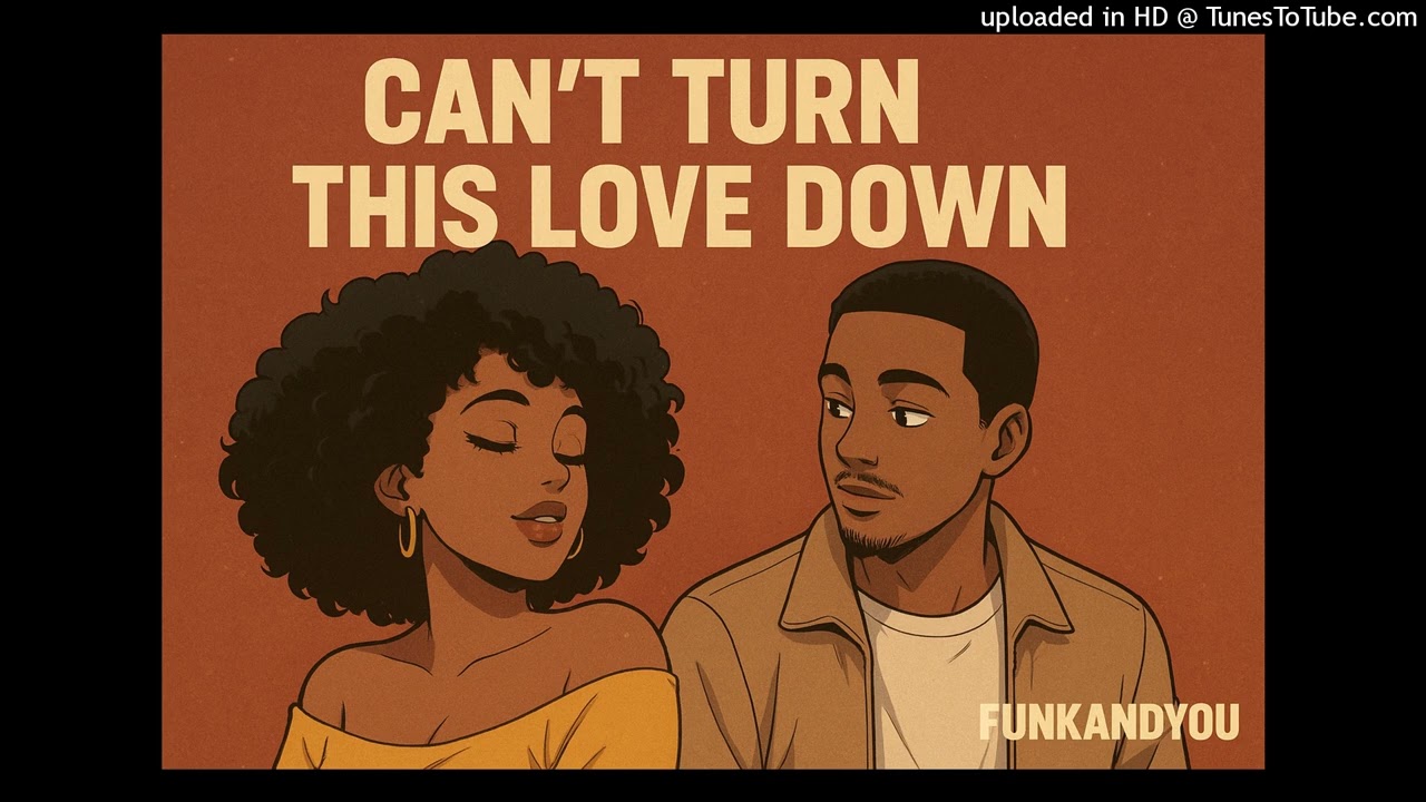 Can’t Turn This Love Down