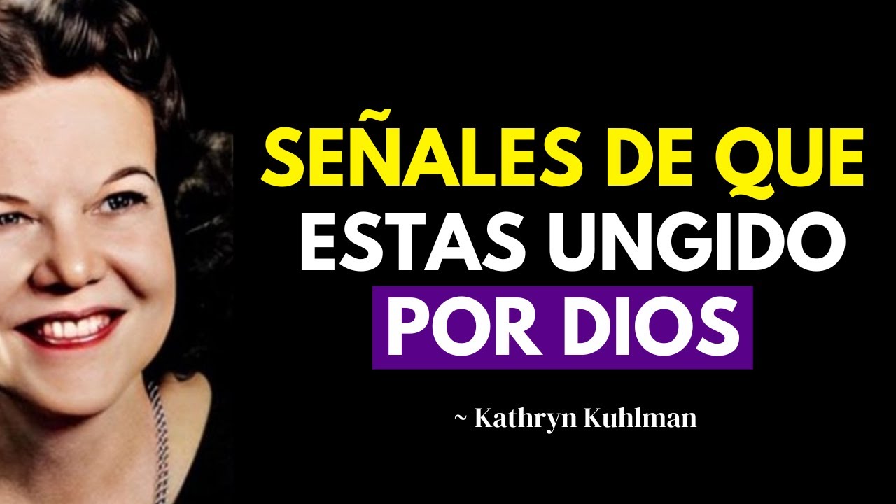 ESTAS SEÑALES REVELAN QUE ESTÁS UNGIDO POR DIOS (NO LAS IGNORES) | KATHRYN KUHLMAN