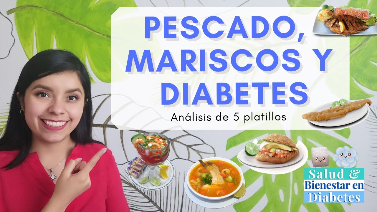 ¿PUEDE COMER PESCADO O MARISCOS UNA PERSONA CON DIABETES? Te dejo el análisis de 5 platillos