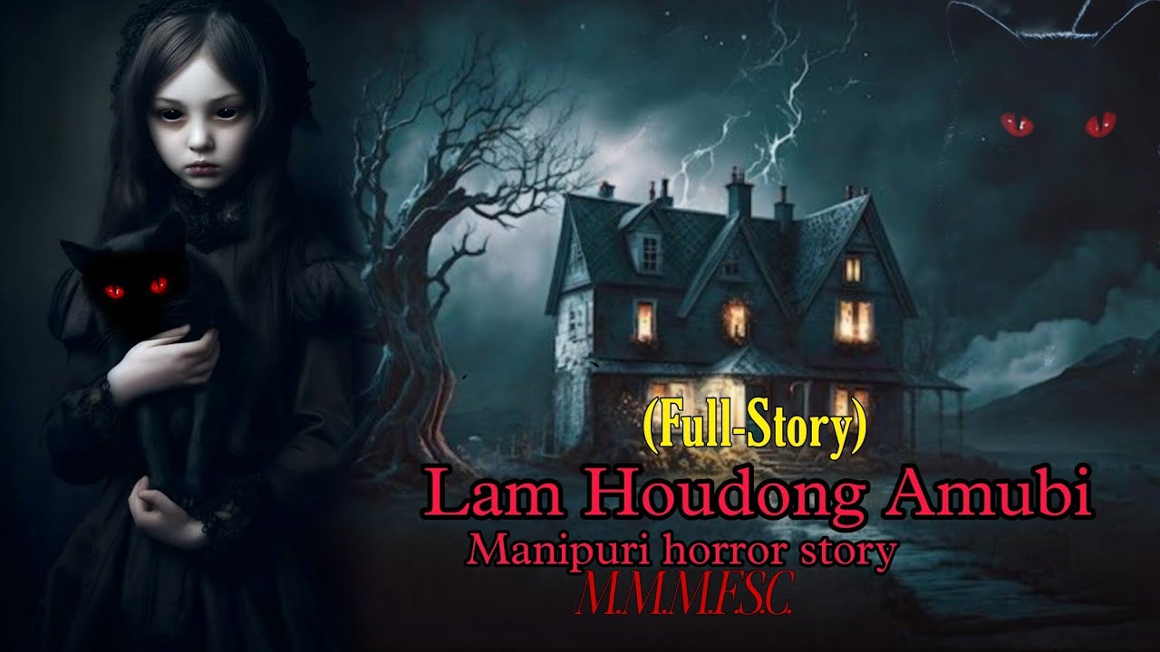 Lam Houdong Amubi(Full-Story) || Manipuri Horror Story || M.M.M.F.S.C.