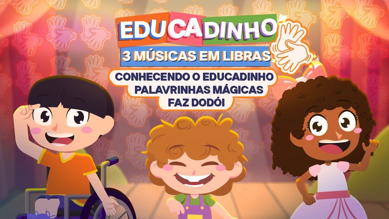 Educadinho - Desenho Infantil em Libras -  Conhecendo o Educadinho, Palavrinhas Mágicas e Faz Dodói