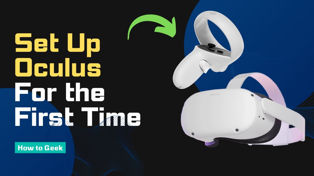 How to Set Up Oculus Quest 2 For the First Time