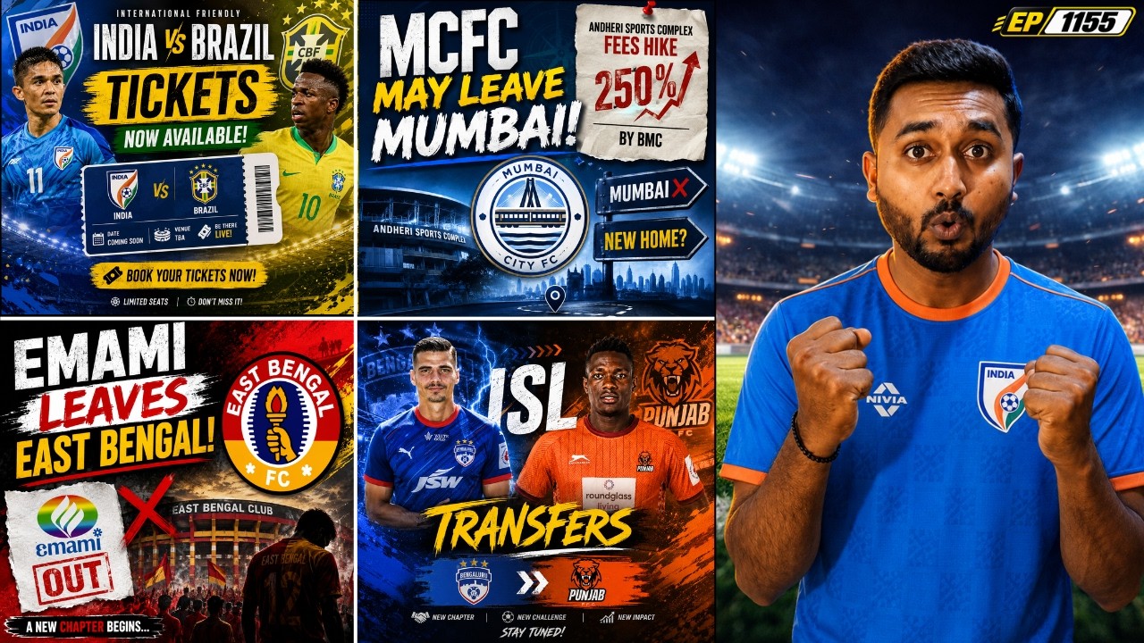 India vs Brazil Tickets|Mumbai City FC forced out?|Emami leaves East Bengal|ISL Transfer News