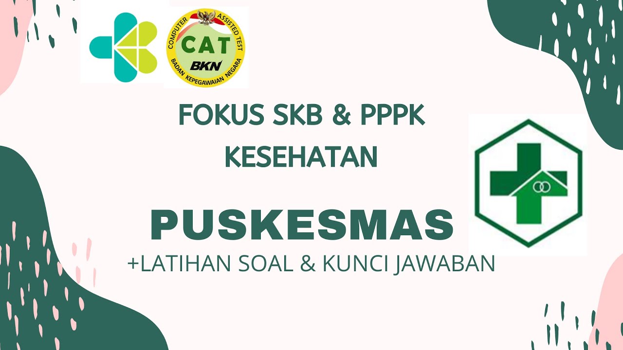 SKB KESEHATAN- PUSKESMAS - MATERI + SOAL DAN KUNCI JAWABAN