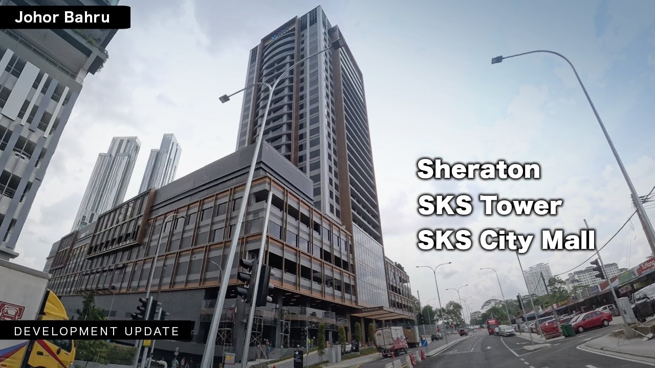 SKS City Mall (& SKS Tower, Sheraton) -  A New Icon in Johor Bahru