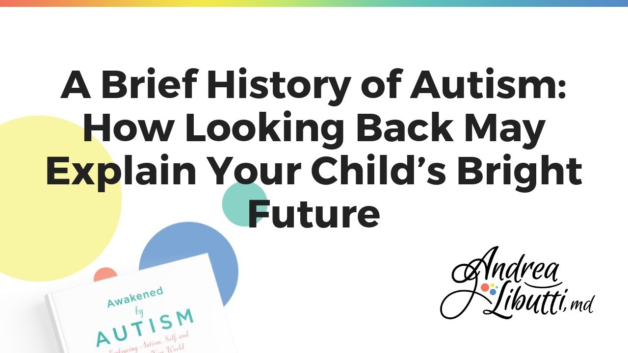A Brief History of Autism: How Looking Back May Explain Your Child’s Bright Future (2018)