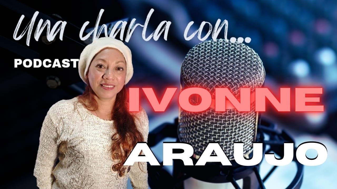 Una Charla Con... Ivonne Araujo, VIDAS PASADAS, REENCARNACIÓN LO QUE NADIE DICE DE SANAR #50