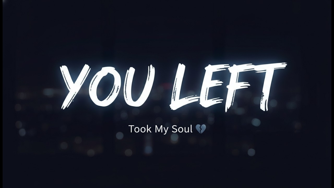 You Left… And Took My Soul With You 💔 | Sad English Song | Emotional Lyrics 2026