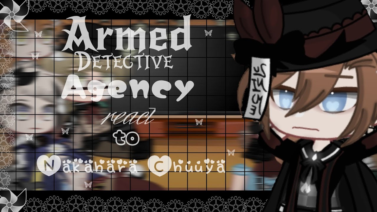 • Armed Detective Agency react to Nakahara Chuuya | BSD react to Nakahara Chuuya •|GCRV|• 4/? •|▪︎PL