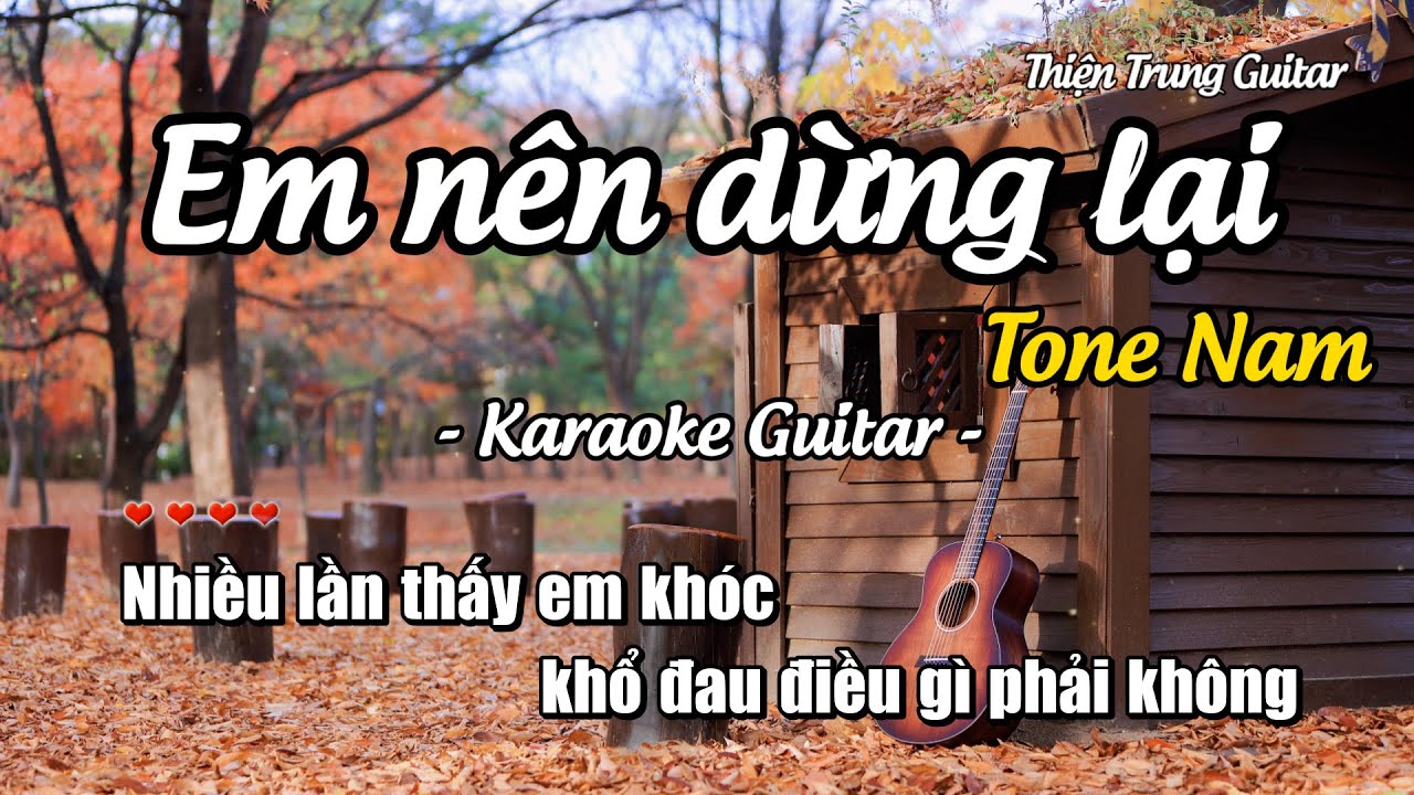 Karaoke Em nên dừng lại (Tone Nam) - Guitar Solo Beat | Thiện Trung Guitar